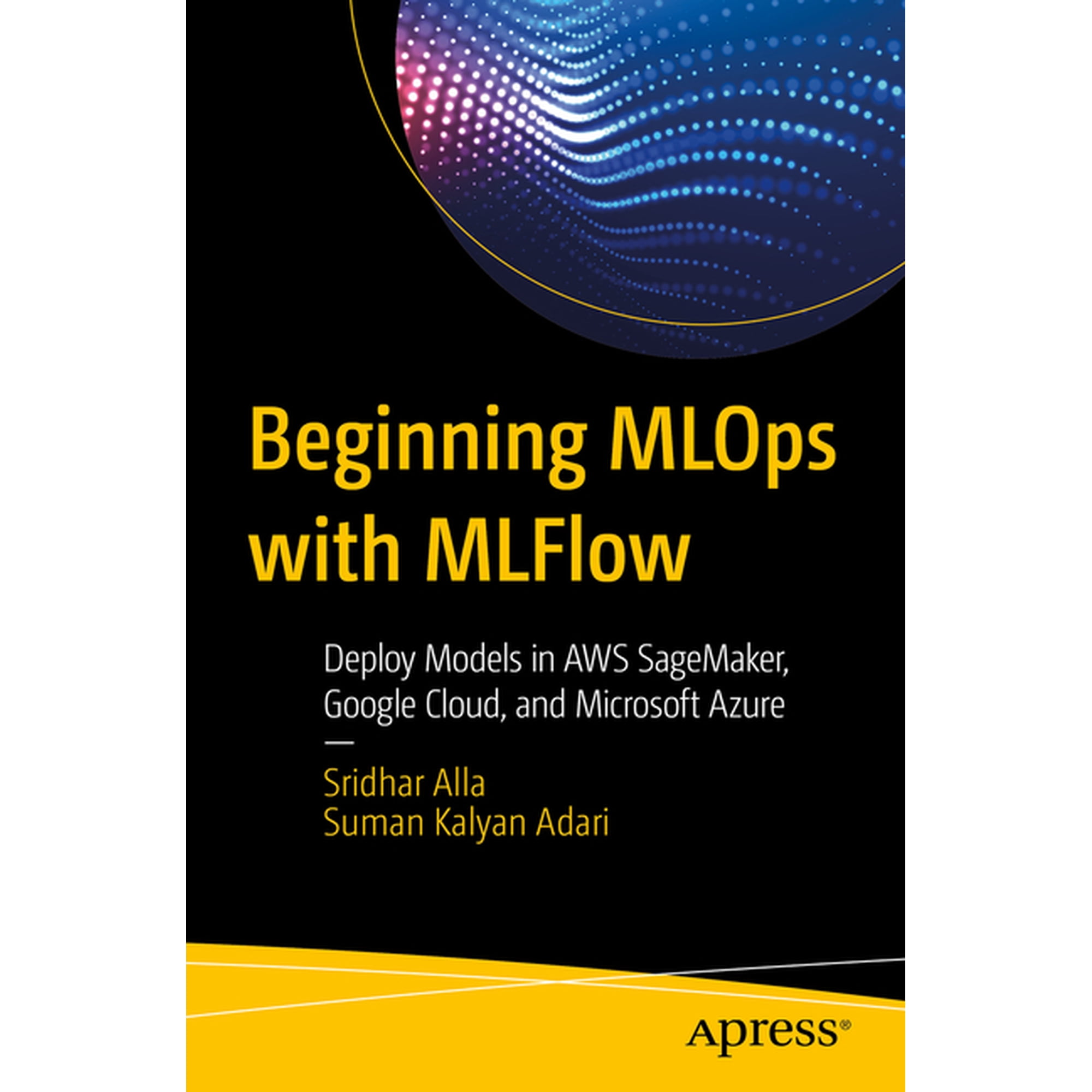 Beginning MLOps with Mlflow: Deploy Models in AWS Sagemaker Google Cloud and Microsoft Azure (Paperback)
