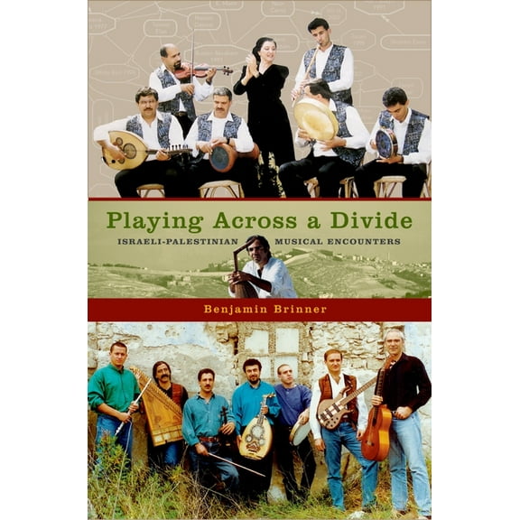 Playing Across a Divide: Israeli-Palestinian Musical Encounters, (Paperback)