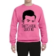 thumbnail image 2 of That's a Real Quick No David TV Quote Pop Culture Unisex Crewneck Graphic Sweatshirt, Neon Pink, 3XL, 2 of 3