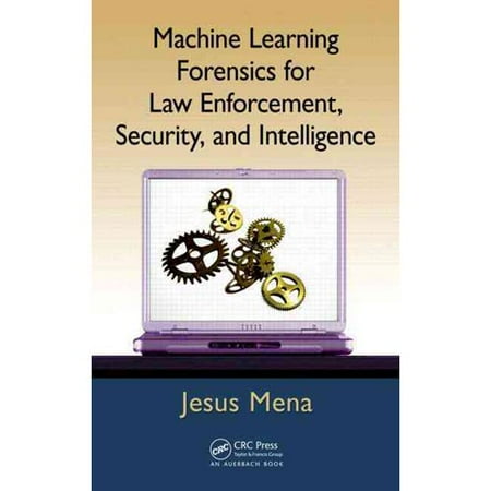 Machine Learning Forensics for Law Enforcement, Security, and Intelligence