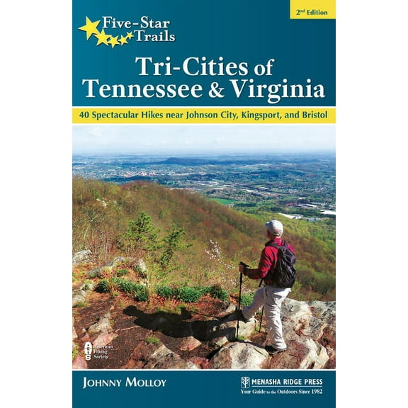 Five-Star Trails Five-Star Trails: Tri-Cities of Tennessee & Virginia: 40 Spectacular Hikes Near Johnson City, Kingsport, and Bristol, (Paperback)
