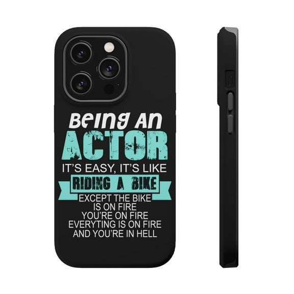 DistinctInk Tough Case for Apple iPhone 15 PRO (6.1" Screen), Compatible with MagSafe Charging - Being An Actor is Easy - It's Like Riding A Bike