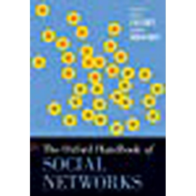 The Oxford Handbook of Social Networks (OXFORD HANDBOOKS SERIES)