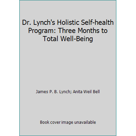 Dr. Lynch's Holistic Self-health Program: Three Months to Total Well-Being [Paperback - Used]
