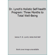Dr. Lynch's Holistic Self-health Program: Three Months to Total Well-Being [Paperback - Used]