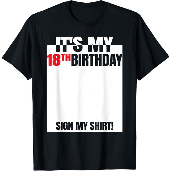 It's My 18th Birthday Party 18 Years Old Boy Girl Sign My T-ShirtMen and women, Black T-shirt, size: Extra large