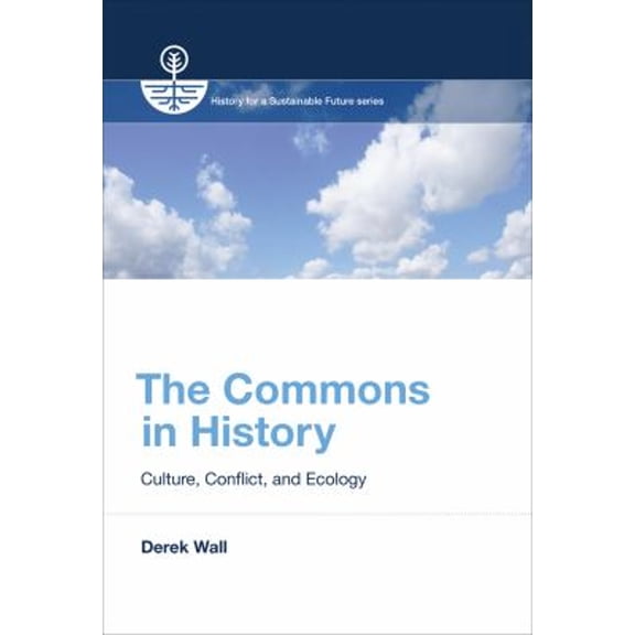 Pre-Owned The Commons in History : Culture, Conflict, and Ecology (Hardcover) 9780262027212