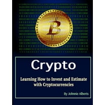 Crypto: Learning How to Invest and Estimate with Cryptocurrencies