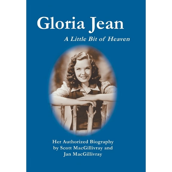 Gloria Jean: A Little Bit of Heaven, (Hardcover)