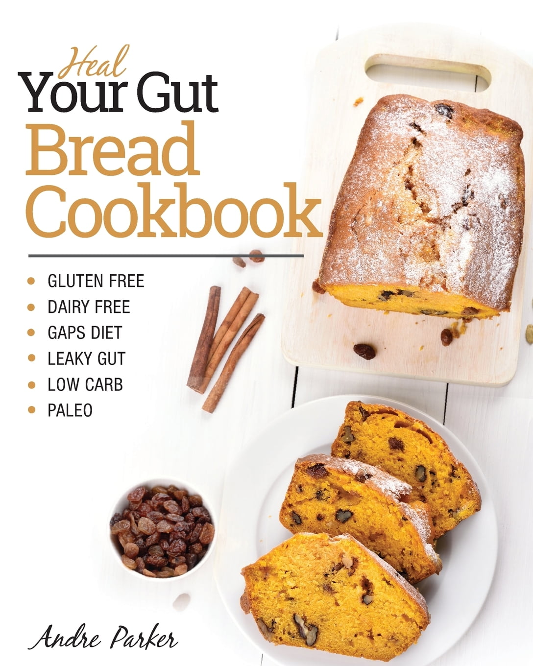 Heal Your Gut, Bread Cookbook Gluten Free, Dairy Free, GAPS Diet