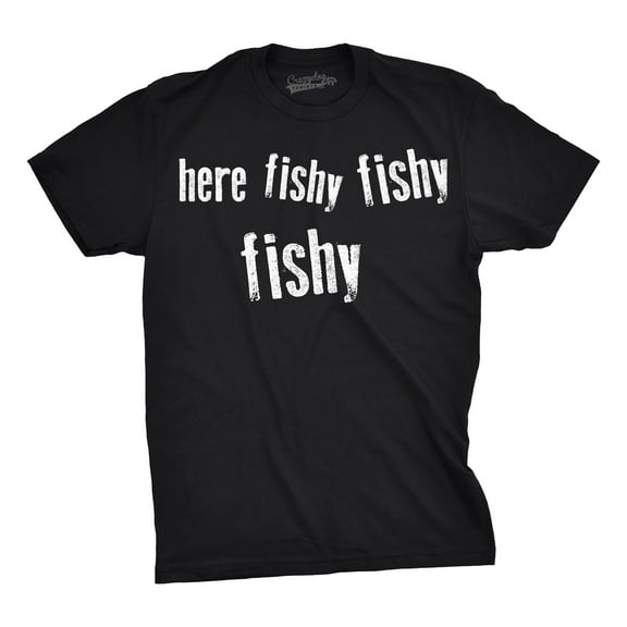 Mens Here Fishy Fishy Fishy Funny Fishing Hunting Sarcastic Graphic T shirt Graphic Tees