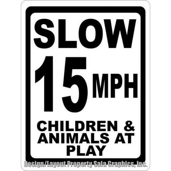 Slow 15 MPH Children & Animals at Play Sign