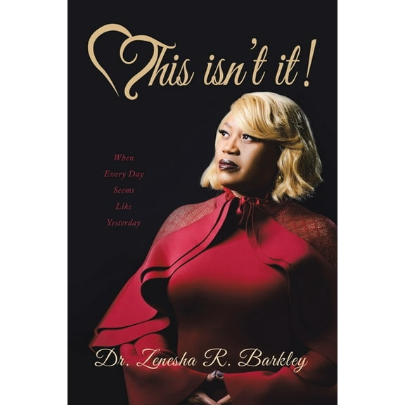 This Isn't It!: When Every Day Seems Like Yesterday, (Paperback)