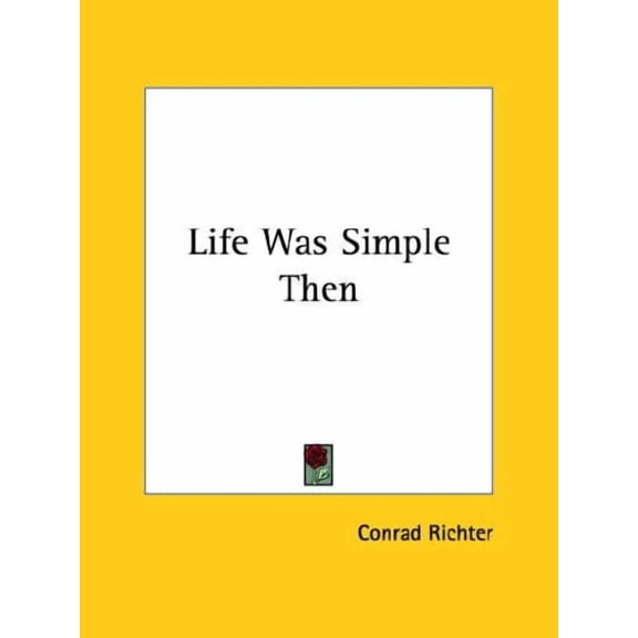 Life Was Simple Then
