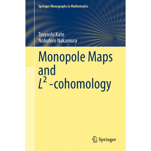 Springer Monographs in Mathematics Monopole Maps and LÂ² -Cohomology, (Hardcover)