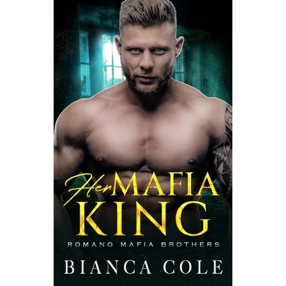Romano Mafia Brothers: Her Mafia King: A Dark Romance (Paperback)