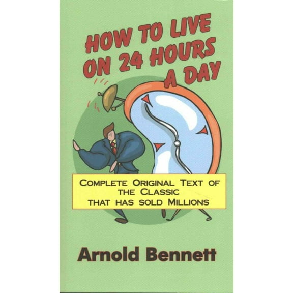 How to Live on 24 Hours a Day (Paperback)