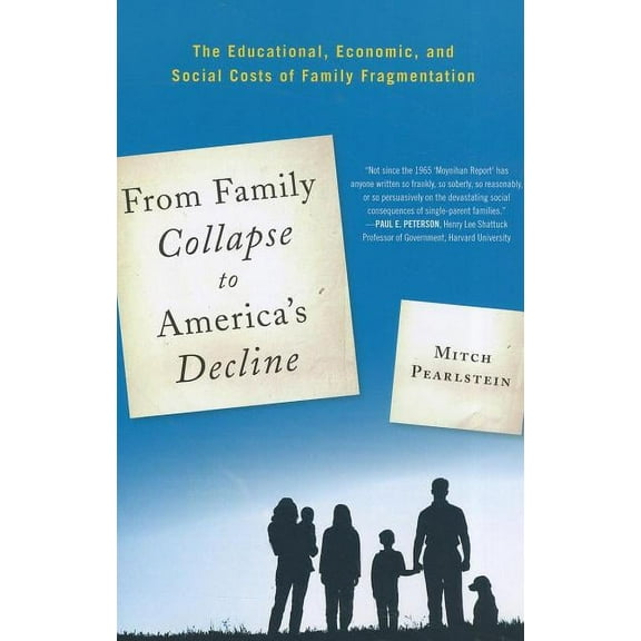 New Frontiers in Education From Family Collapse to America's Decline: The Educational, Economic, and Social Costs of Family Fragmentation, (Paperback)