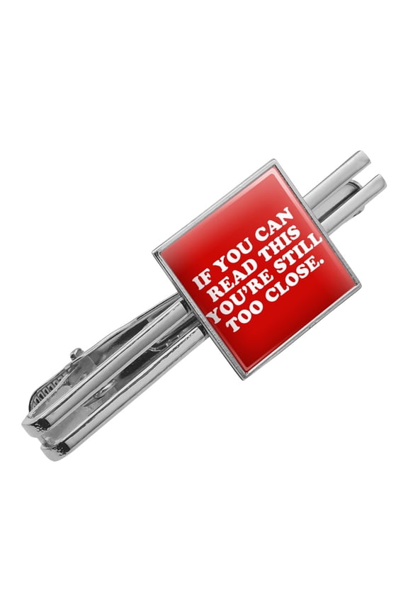 If You Can Read This You're Still Too Close Square Tie Bar Clip Clasp Tack- Silver or Gold