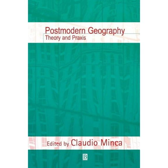 Postmodern Geography: Theory and PRAXIS, (Paperback)