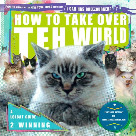 How to Take Over Teh Wurld : A LOLcat Guide 2 Winning (Paperback)