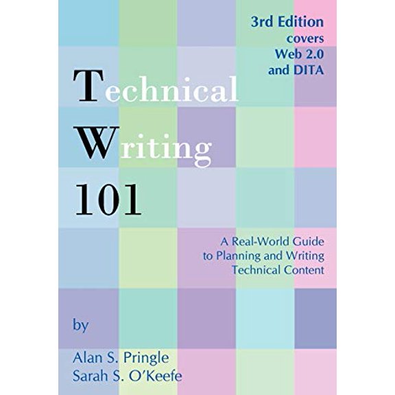 Pre-Owned Technical Writing 101: A Real-World Guide to Planning and Writing Technical Content (Paperback) 0970473362 9780970473363