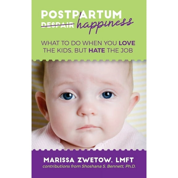 Postpartum Happiness: What to do when you love the kids, but hate the job, (Paperback)