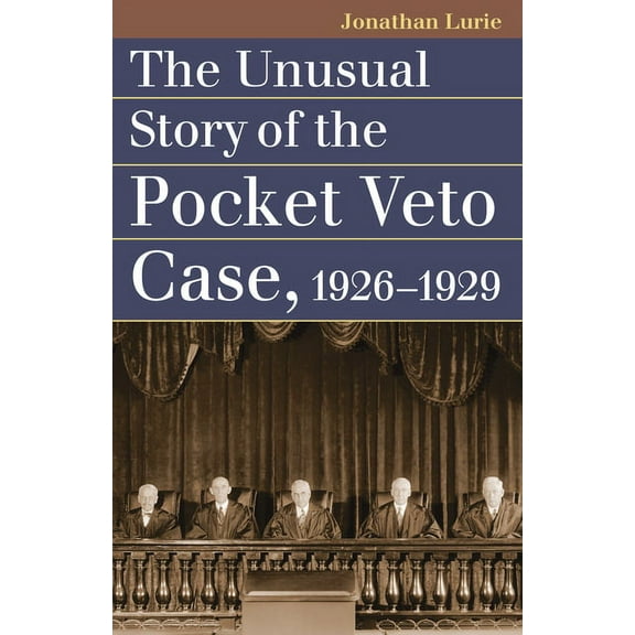 Landmark Law Cases & American Society The Unusual Story of the Pocket Veto Case, 1926-1929, (Paperback)
