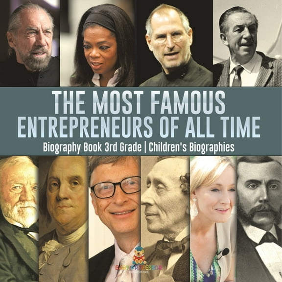 The Most Famous Entrepreneurs of All Time - Biography Book 3rd Grade Children's Biographies, (Paperback)