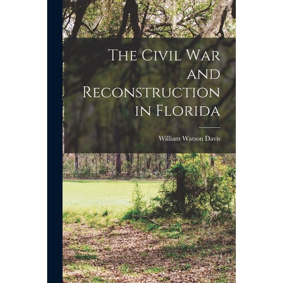 The Civil War and Reconstruction in Florida, (Paperback)