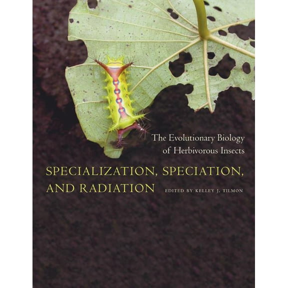 Specialization, Speciation, and Radiation : The Evolutionary Biology of Herbivorous Insects (Edition 1) (Hardcover)