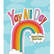 Yay All Day: Daily Inspirational Journal for Tweens and Teens, (Hardcover)