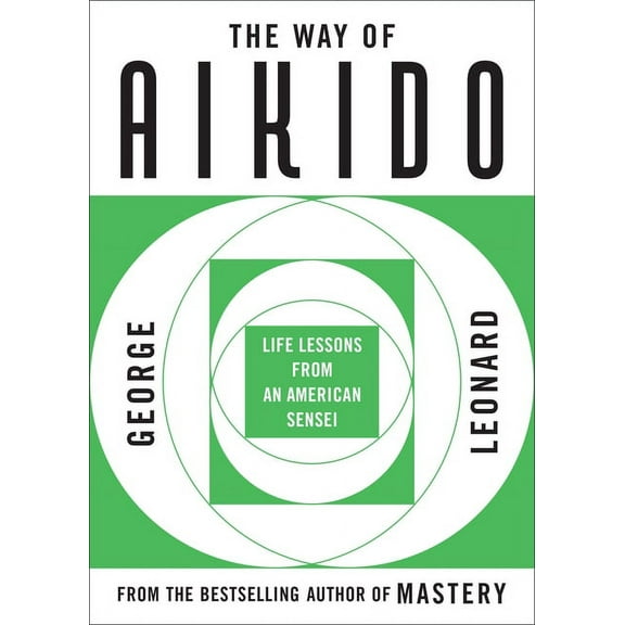 The Way of Aikido: Life Lessons from an American Sensei, (Paperback)