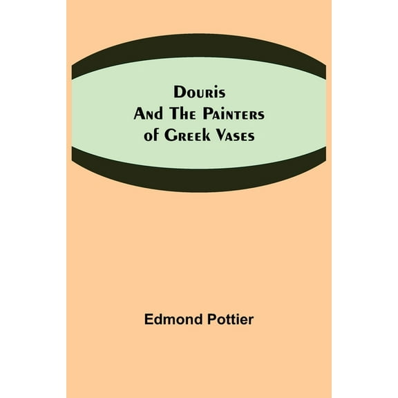 Douris and the Painters of Greek Vases, (Paperback)