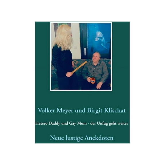 Hetero Daddy und Gay Mom - der Unfug geht weiter: Neue lustige Anekdoten, (Paperback)