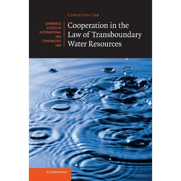 Cambridge Studies in International and C Cooperation in the Law of Transboundary Water Resources, Book 102, (Hardcover)