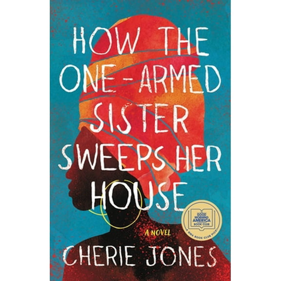 Pre-Owned How the One-Armed Sister Sweeps Her House (Hardcover) 0316536989 9780316536981