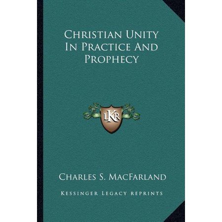 Christian Unity In Practice And Prophecy (Paperback)