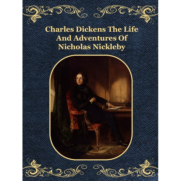 The Life And Adventures Of Nicholas Nickleby The Life And Adventures Of Nicholas Nickleby - eBook - Walmart.com