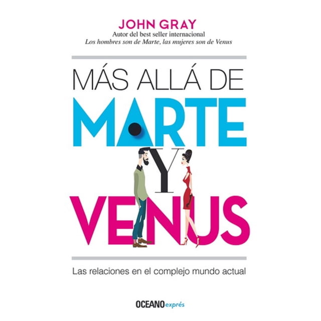 Más allá de Marte y Venus. Las relaciones en el complejo mundo actual Océano JOHN GRAY