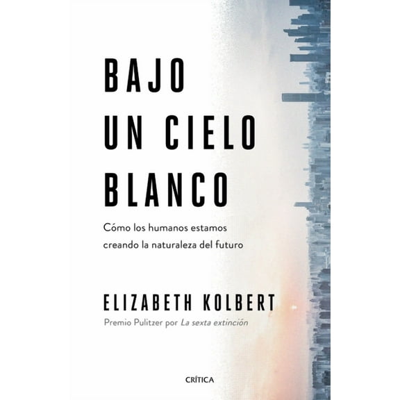 Bajo Un Cielo Blanco: Cómo Los Humanos Estamos Creando La Naturaleza del Futuro (Paperback)