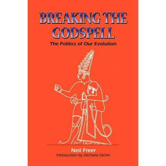 Breaking the Godspell: The Politics of Our Evolution, (Paperback)