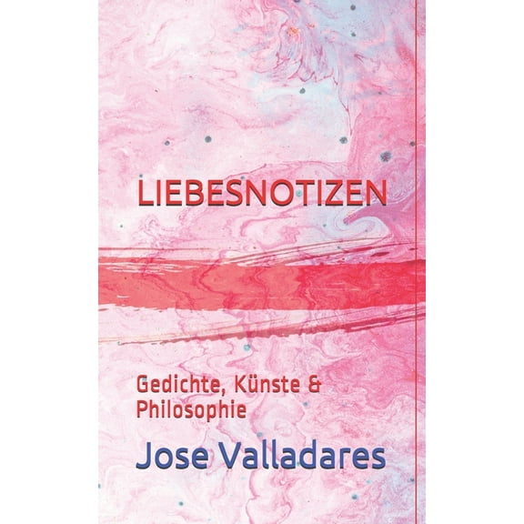 Liebesnotizen: Gedichte, Künste & Philosophie (Paperback)
