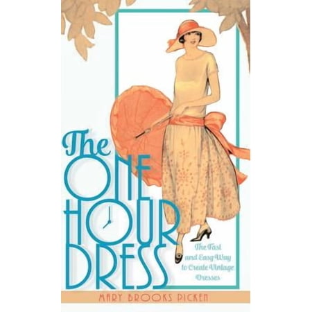 One Hour Dress-17 Easy-to-Sew Vintage Dress Designs From 1924 (Book 1) (Hardcover) by Mary Brooks Picken