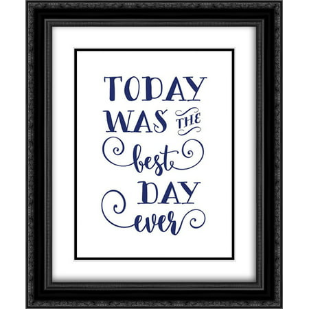 Today was The Best 2x Matted 20x24 Black Ornate Framed Art Print by Moss,