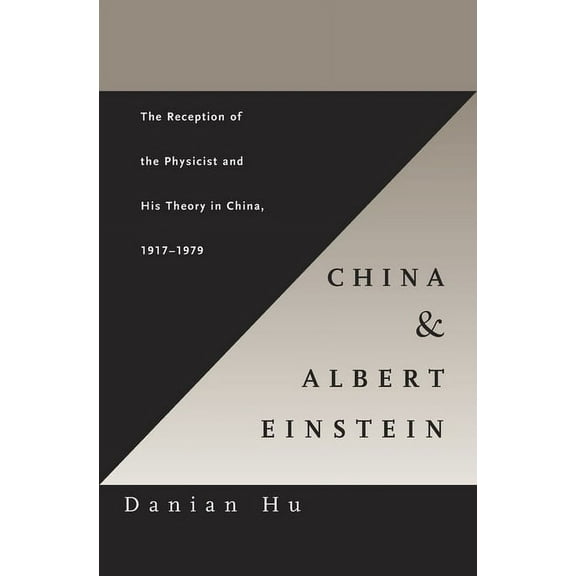 China and Albert Einstein: The Reception of the Physicist and His Theory in China, 1917-1979 (Hardcover)