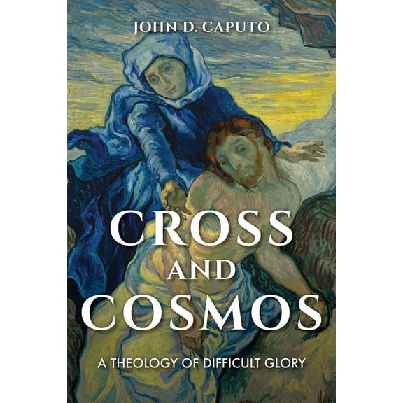 Philosophy of Religion Cross and Cosmos: A Theology of Difficult Glory, (Paperback)