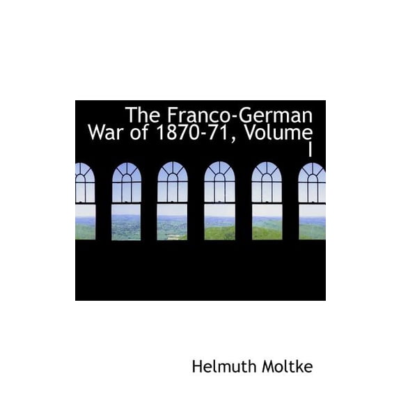 The Franco-German War of 1870-71, Volume I Paperback