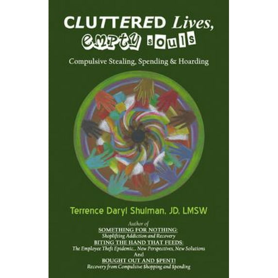 Pre-Owned Cluttered Lives, Empty Souls: Compulsive Stealing, Spending, and Hoarding (Paperback) 0741467127 9780741467126