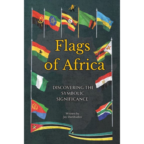 Flags of Africa: Discovering the Symbolic Significance, (Paperback)